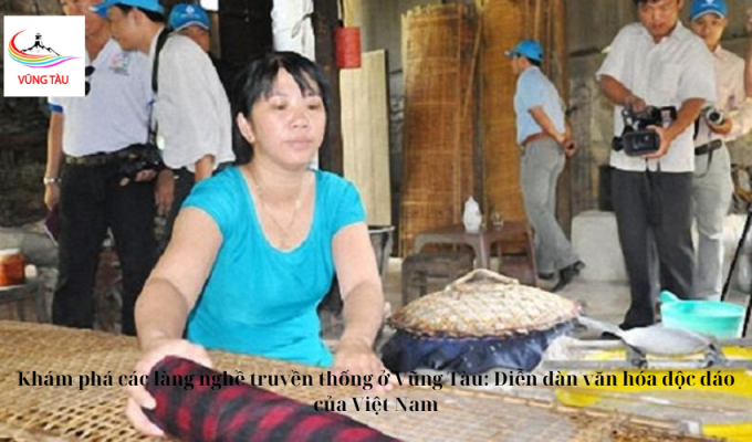 Khám phá các làng nghề truyền thống ở Vũng Tàu: Diễn đàn văn hóa độc đáo của Việt Nam